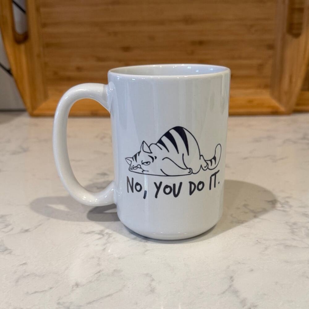 No, YOU DO IT sleepy cat white black mug gift personal use funny cat lover